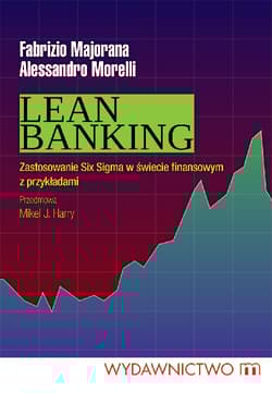 Lean Banking Zastosowanie Six Sigma w świecie finansowym z przykładami - Fabrizio Majorana