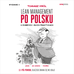 Lean management po polsku. O dobrych i złych praktykach. Wydanie II - audiobook - Tomasz Król
