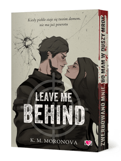 Leave Me Behind (ilustrowane brzegi) - K. M. Moronova