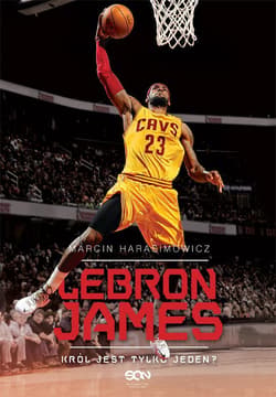 LeBron James. Król jest tylko jeden? - Marcin Harasimowicz