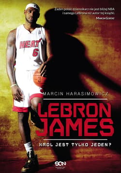 LeBron James Król jest tylko jeden? - Marcin Harasimowicz