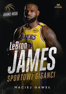 LeBron James. Sportowi giganci - Maciej Gaweł