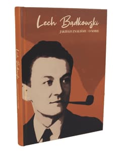 Lech Bądkowski jakiego znaliśmy / o sobie - red. Marek Adamkowicza, Iwona Joć