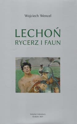 Lechoń Rycerz i faun Biografia poety - Wojciech Wencel