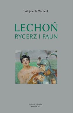 Lechoń Rycerz i faun Biografia poety - Wojciech Wencel