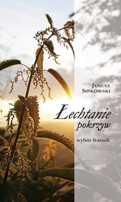 Łechtanie pokrzyw Wybór fraszek - Janusz Sipkowski