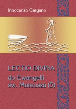 LECTIO DIVINA DO EWANGELII MATEUSZA (5) "Odwagi, to ja!" rozdz. 13,53 - 18,35)/ tom.27 - Gargano Innocenzo