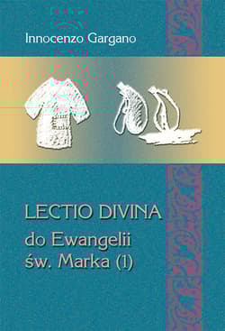 LECTIO DIVINA DO EWANGELII ŚW. MARKA (1) Początek Ewangelii (rozdz. 1,1 – 3,35) - Gargano Innocenzo