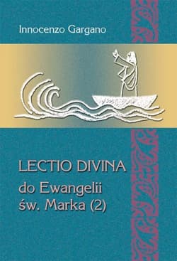 Lectio Divina do Ewangelii Św. Marka (2) Słowo jako lampa (rozdz. 3,20 – 6,6) - Gargano Innocenzo