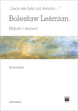 Lecz nie było już świata Miłość i śmierć Wiersze - Bolesław 	Leśmian
