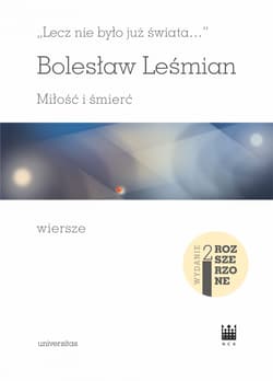 Lecz nie było już świata… Miłość i śmierć. Wiersze wyd. 2 - Bolesław 	Leśmian
