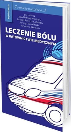 Leczenie bólu w ratownictwie medycznym - Jan Dobrogowski