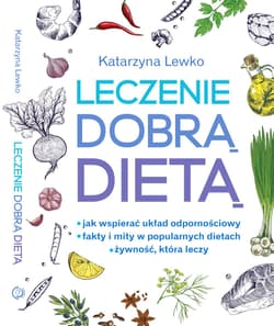 Leczenie dobrą dietą - Katarzyna Lewko