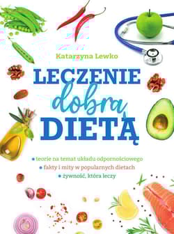 Leczenie dobrą dietą - Katarzyna Lewko