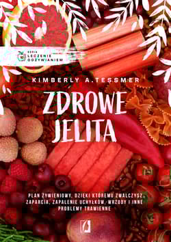 Leczenie odżywianiem Zdrowe jelita - Kimberly Tessmer