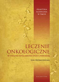 Leczenie onkologiczne w Tradycyjnej Medycynie Chińskiej - Lin Hongsheng