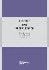 Leczenie ran przewlekłych - Szewczyk Maria T., Arkadiusz Jawień