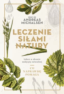 Leczenie siłami natury Lekarz w obronie medycyny naturalnej