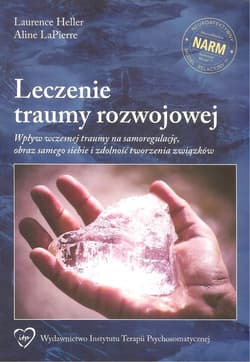 Leczenie traumy rozwojowej - Heller Laurence, LaPierrre Aline