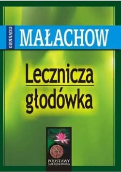 Lecznicza głodówka - Giennadij Małachow