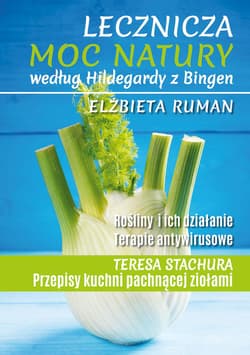 Lecznicza moc natury według Hildegardy z Bingen wyd. 2 - Elżbieta Ruman