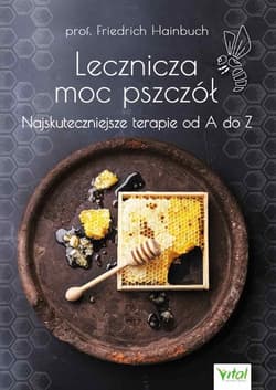 Lecznicza moc pszczół - Friedrich Hainbuch