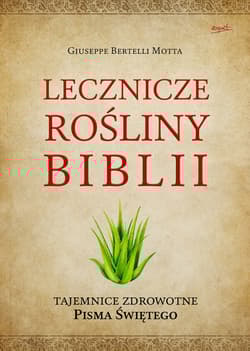 Lecznicze rośliny Biblii Tajemnice zdrowotne Pisma Świętego