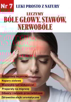 Leczymy bóle głowy, stawów, nerwobóle. Leki prosto z natury