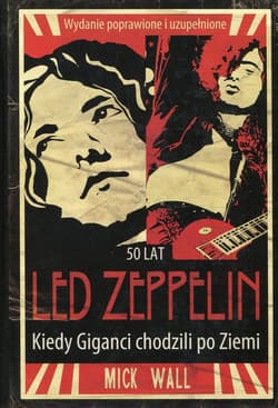 Led Zeppelin Kiedy giganci chodzili po ziemi - Mick Wall
