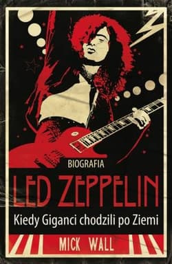 Led Zeppelin Kiedy giganci chodzili po Ziemi - Mick Wall