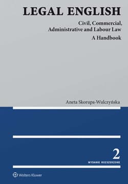 Legal English. Civil, Commercial, Administrative and Labour Law.A Handbook - Aneta Skorupa-Wulczyńska