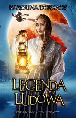Legenda Ludowa Cuda wianki - tom pierwszy - Karolin Derkacz
