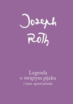 Legenda o świętym pijaku i inne opowiadania - Joseph Roth