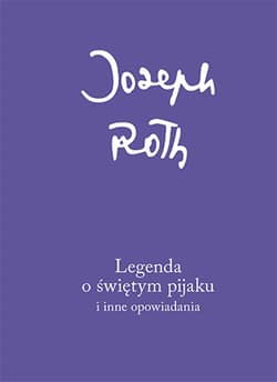 Legenda o świętym pijaku i inne opowiadania - Joseph Roth