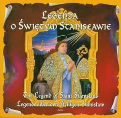 Legenda o Świętym Stanisławie The legend of saint Stanislaus Legende uber den beligen Stanisław - Katarzyna Małkowska