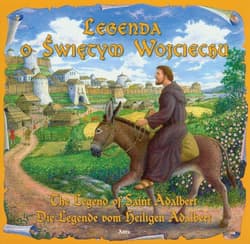Legenda o Świętym Wojciechu The legend of saint Adalbert Die legende vom beiligen Adolbert - Katarzyna Małkowska
