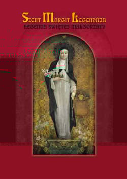 Legenda Świętej Małgorzaty Szent Margit Legndaja - Stefaniak Piotr