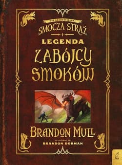 Legenda zabójcy smoków Dodatek do Smoczej Straży - Brandon Mull