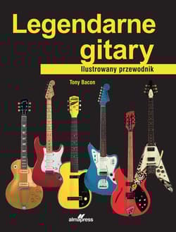 Legendarne gitary. Ilustrowany przewodnik - Bacon Tony