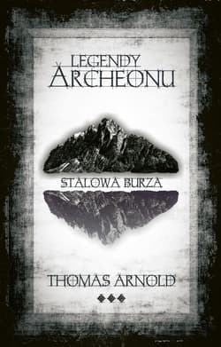 Legendy Archeonu Stalowa burza - Arnold Thomas