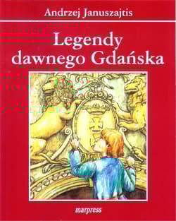 Legendy dawnego Gdańska - Andrzej Januszajtis