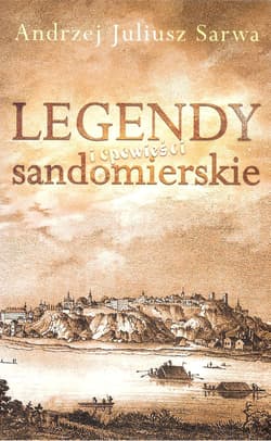 Legendy i opowieści sandomierskie - Sarwa Andrzej Juliusz