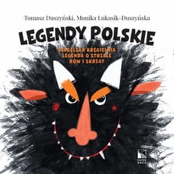 Legendy polskie. Diabelska kręgielnia, Legenda o strzale, Rów i skrzat - Monika Łukasik-Duszyńska, Tomasz Duszyński