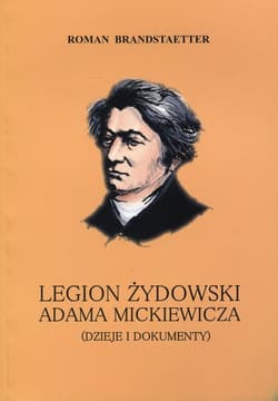 Legion żydowski Adama Mickiewicza Dzieje i dokumenty