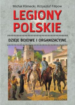 Legiony Polskie. Dzieje bojowe i organizacyjne - Klimecki Michał