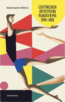 Legitymizacja artystyczna plakatu w PRL 1944-1968 - Katarzyna Matul