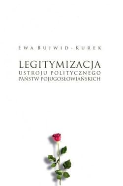 Legitymizacja ustroju politycznego państw pojugosłowiańskich - Bujwid-Kurek Ewa
