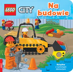 Lego City Na budowie Książka z ruchomymi elementami - Opracowanie Zbiorowe