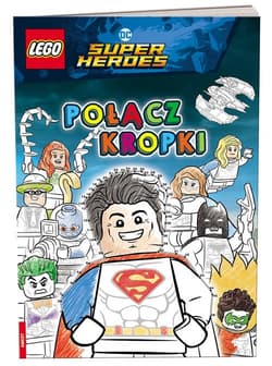 LEGO DC Comics Super Heroes Połącz kropki - Opracowanie Zbiorowe