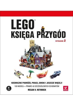 LEGO Księga przygód  Kosmiczne podróże, piraci, smoki i jeszcze więcej! - Megan H. Rothrock